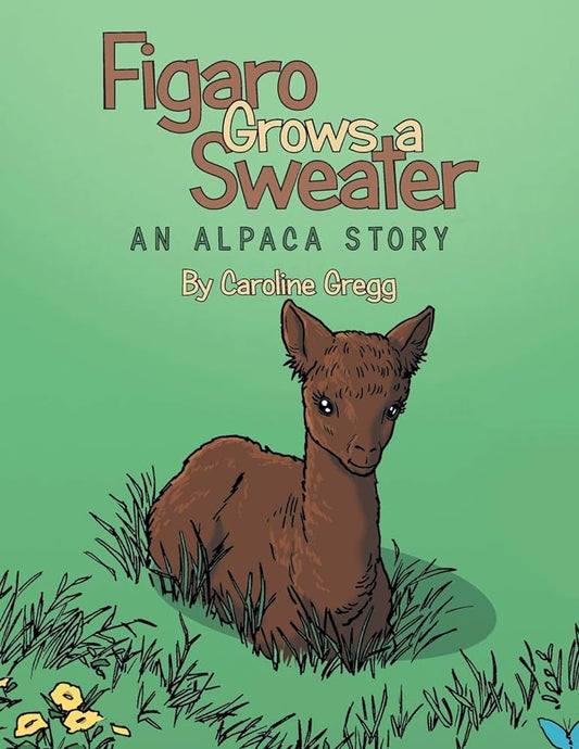 Figaro Grows A Sweater An Alpaca Story Book