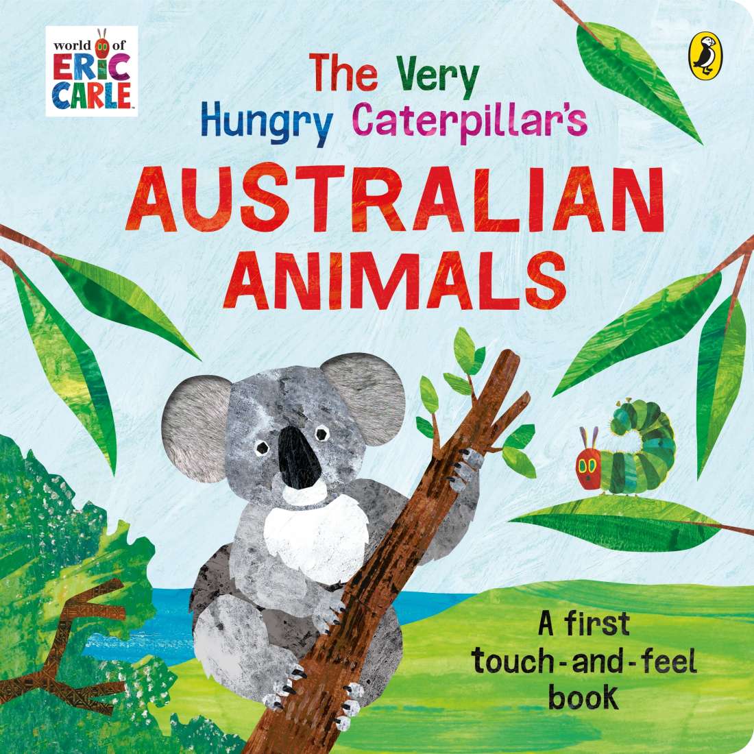 The Very Hungry Caterpillar's Australian Animals Touch & Feel Book